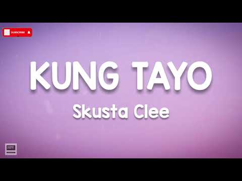 Skusta Clee - Kung Tayo Lyrics (HQ Audio)