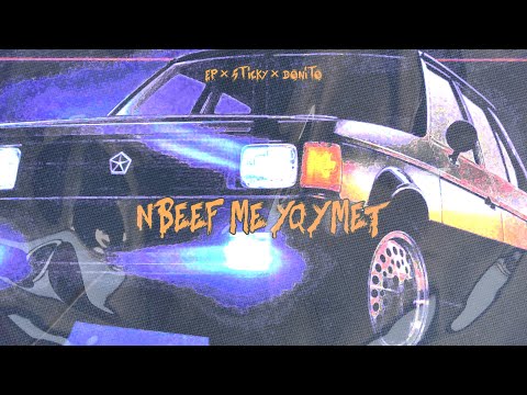 EP x Sticky x Donito - N'BEEF ME YQYMET