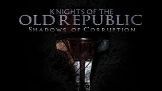 Knights of the Old Republic: Shadows of Corruption