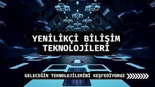 YENİLİKÇİ BİLİŞİM TEKNOLOJİLERİ