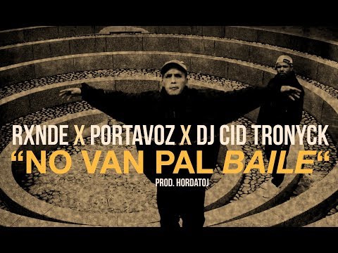 "NO VAN PAL BAILE" - Rxnde Portavoz & Dj Cid Tronyck prod. Hordatoj (HD) 2017
