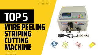 TOP 5 Best Wire Peeling Striping Cutting Machine of 2025