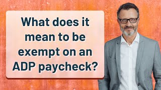 What does it mean to be exempt on an ADP paycheck