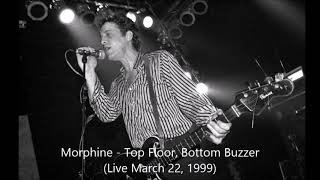 Morphine - Top Floor, Bottom Buzzer (Live March 22, 1999)