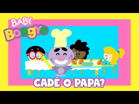 Baby Boogye - Cadê o Papá? - Clipe Infantil Oficial