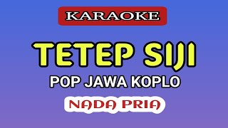 Download lagu TETEP SIJI - KARAOKE PRIA @pujigepeng27 mp3
