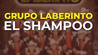 Grupo Laberinto - El Shampoo (Audio Oficial)