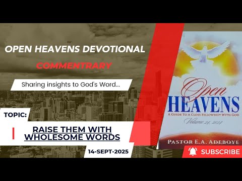 Open Heavens Devotional For Sunday 14-09-2025 by Pastor E.A Adeboye (Raise Them With Wholesome Words