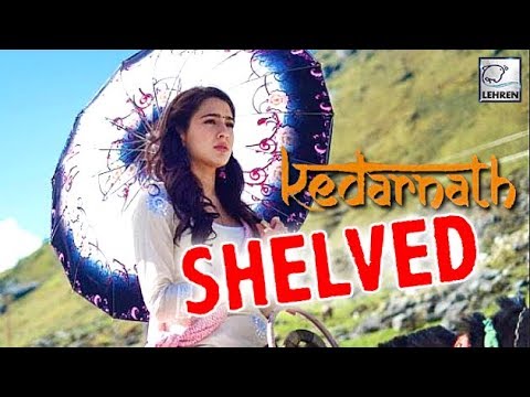 Sara Ali Khan's Debut Movie Kedarnath SHELVED | LehrenTV