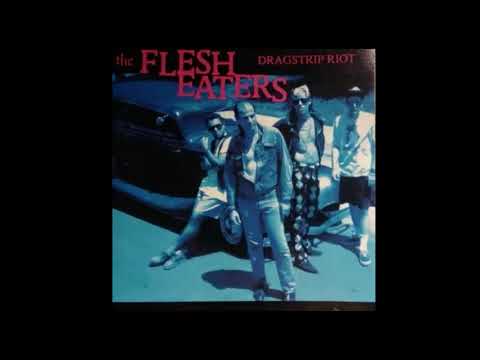The Flesh Eaters - Dragstrip Riot [Full Album]