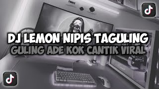 Download lagu DJ LEMON NIPIS TAGULING GULING || NGAPAIN REPOT VIRAL TIKTOK SLOW REMIX FULL SONG MAMAN FVNDY mp3