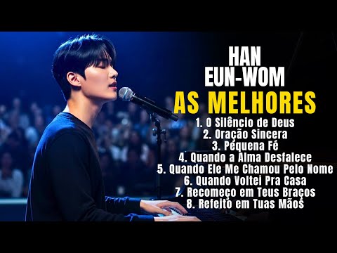🔥 HAN EUN WOM 2026 | O SILÊNCIO DE DEUS – AS MELHORES MÚSICAS GOSPEL 🙏