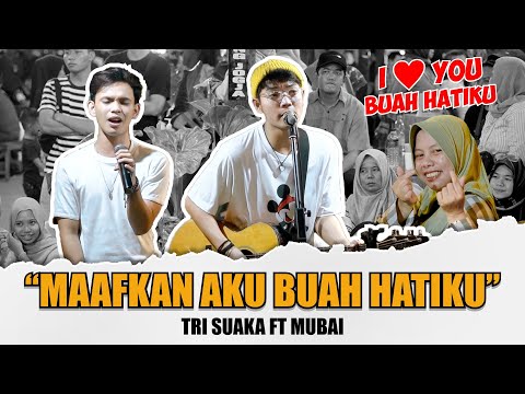 MAAFKAN AKU BUAH HATIKU  - TRI SUAKA FT MUBAI