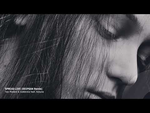 Two Modest, Solidstice, Natune - Spread Love (Deepsan Remix)