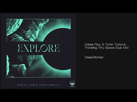 Darles Flow & Tomin Tomovic - Traveling Thru Space (Dub Mix) DeepStitched Records