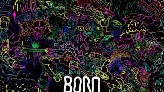 BORN RUFFIANS -  Don't Worry Now