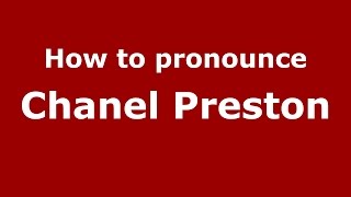 How to pronounce Chanel Preston