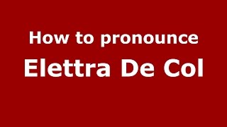 How to pronounce Elettra De Col