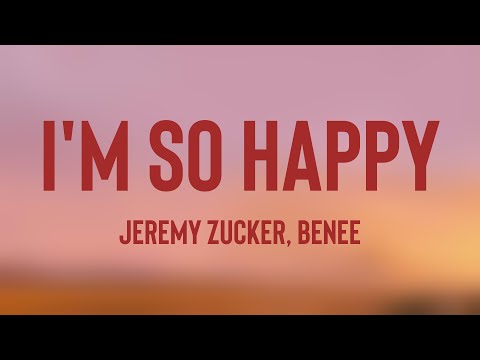 I'm So Happy - Jeremy Zucker, BENEE Lyric Video 💣