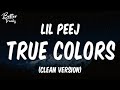 Lil Peej - True Colors (feat. Baylen Levine) (Clean) 🔥 (True Colors Clean)