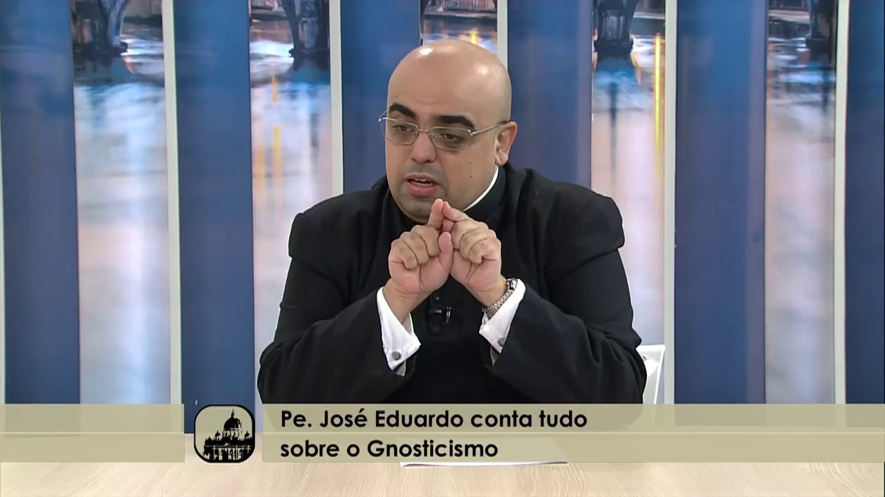 O Gnosticismo - Ecclesia - 31/07/2018 - B1