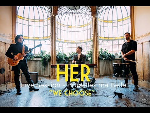 HER -  We Choose - Live Session "Bruxelles Ma Belle" 1/1