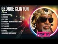 G E O R G E C L I N T O N Mix Top Hits Full Album ️ Full Album ️ Best 10 Hits Playlist