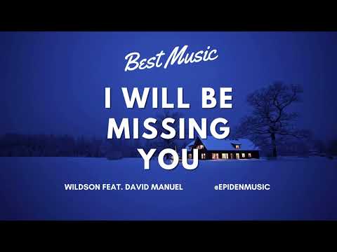 I Will Be Missing You | WILDSON FEAT. DAVID MANUEL | Epidemicsound #epidenmusic