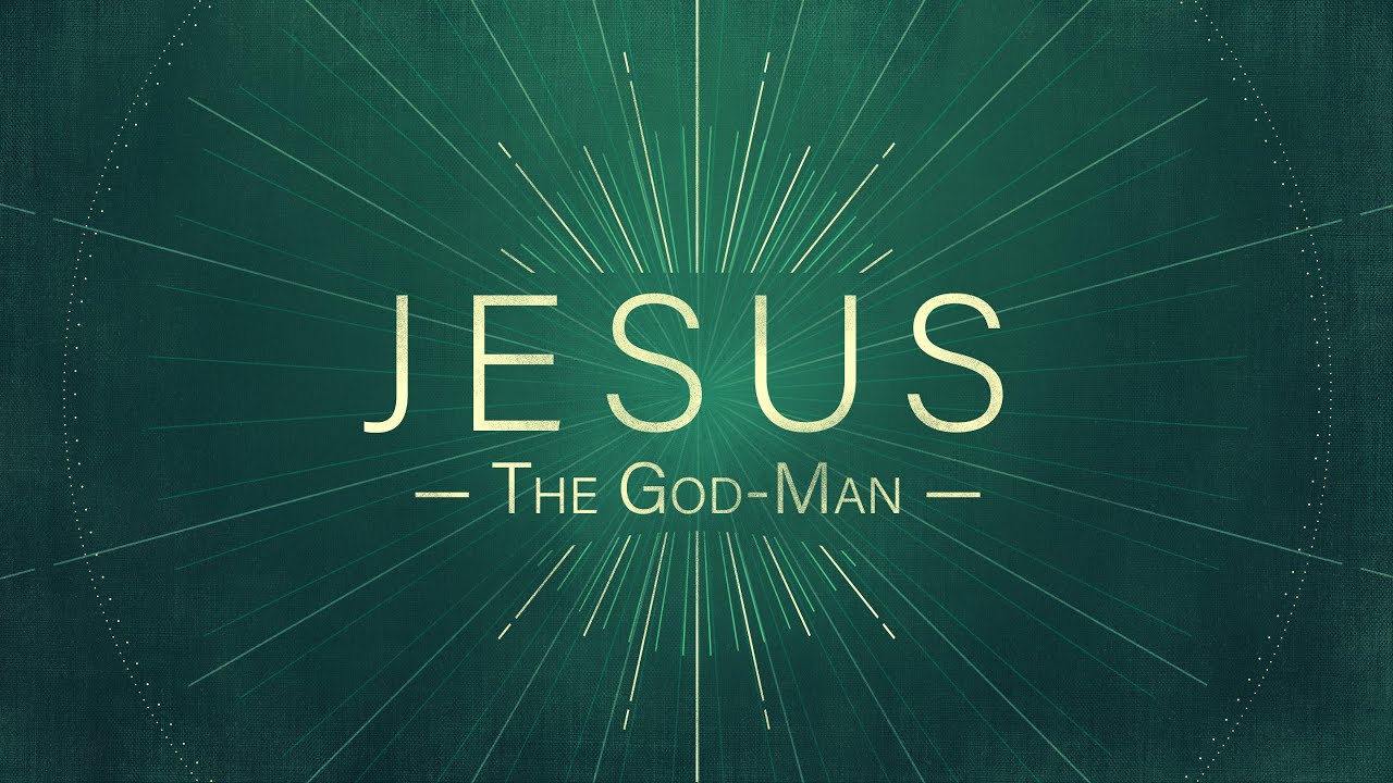 Jesus: The God-Man