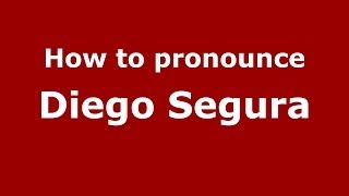 How to pronounce Diego Segura