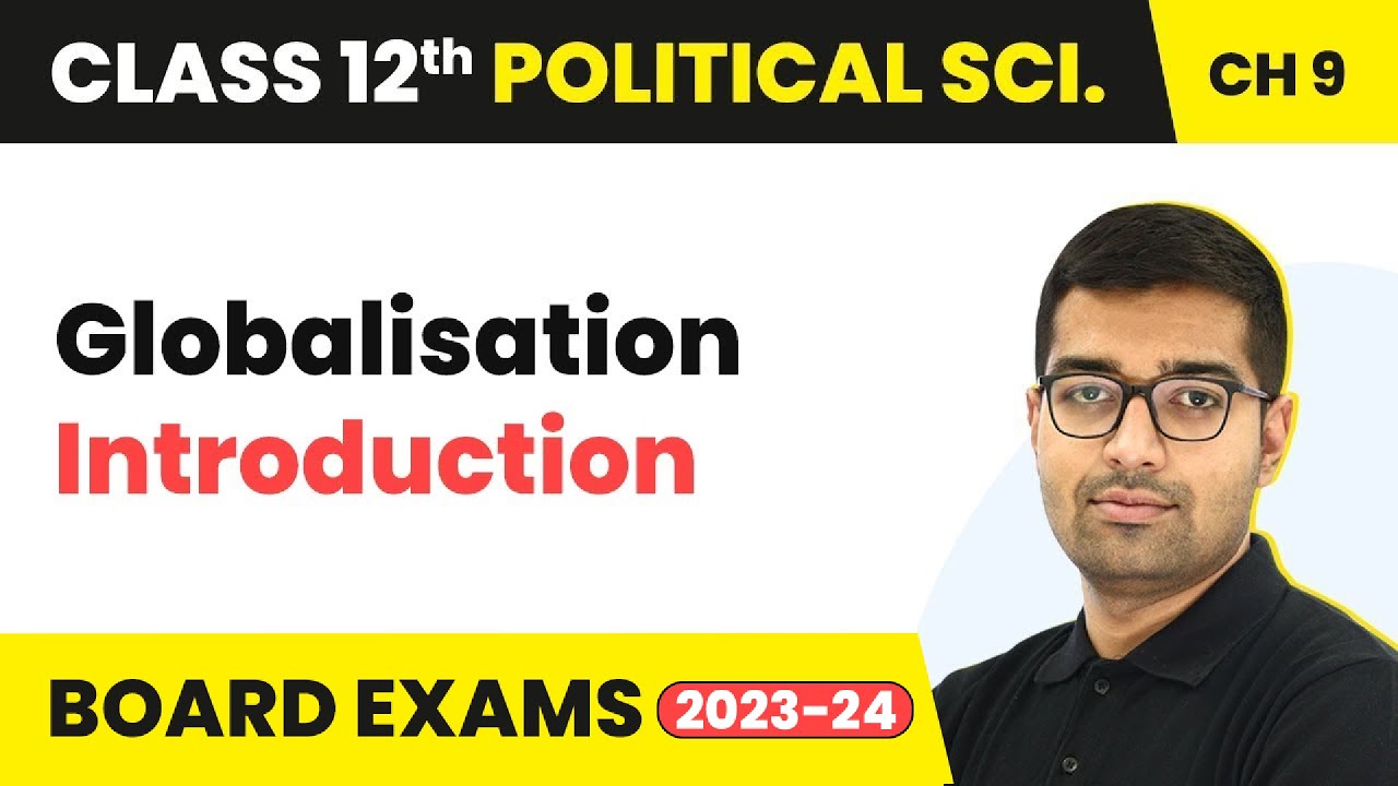 Globalisation - Introduction | Class 12 Political Science Chapter 7 | CBSE 2024-25