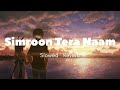 SIMROON TERA NAAM Slowed Reverb Yaariyan 2 Divya Khosla K Yash Manan Sachet Radhika R