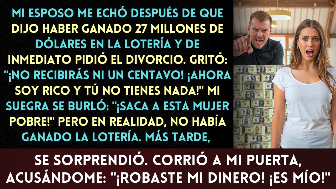 Mi esposo me echó después de ganar 27 millones, y mi suegra se burló: "¡Saca a esta mujer pobre!"