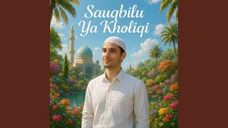 Download lagu Sauqbilu Ya Kholiqi mp3