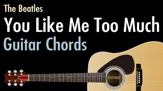 You Like Me Too Much - The Beatles / Guitar Chords