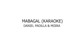 MABAGAL BY DANIEL PADILLA & MOIRA (KARAOKE VERSION) with SCORE! MABAGAL BY DANIEL PADILLA & MOIRA (KARAOKE VERSION) with SCORE!