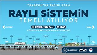 Trabzon'da Raylı Sistemin Temelleri Atılıyor