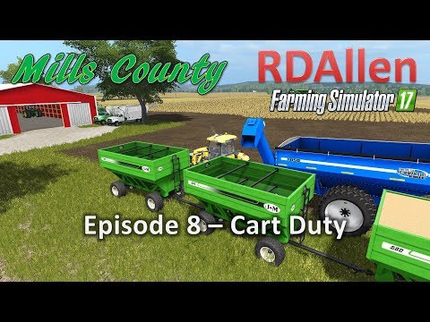 Farming Simulator 17 Mills County E8 - Cart Duty