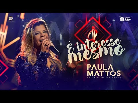 Paula Mattos - É Interesse Mesmo (DVD Ao Vivo em São Paulo)