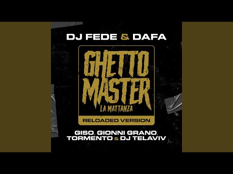 Ghetto Master (La mattanza) (feat. Tormento, Gionni Grano, Giso, DJ Telaviv) (Reloaded Version)