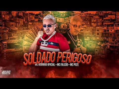 MC RODRIGO OFICIAL, MC FALCÃO, MC POZE - SOLDADO PERIGOSO