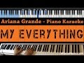 Ariana Grande - My Everything - LOWER Key (Piano Karaoke / Sing Along)