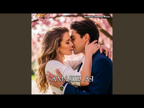 Amarte Asi... Con Todo Mi Ser