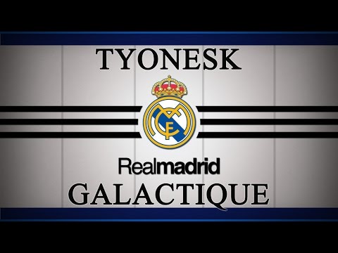 Tyonesk - Galactique (Hala Madrid)