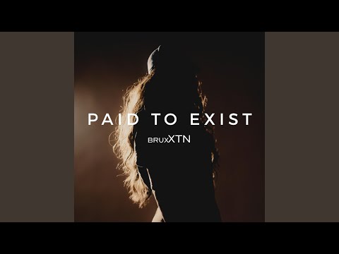 Paid to Exist