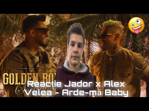 Reactionez la Alex Velea & Jador - Arde-ma Baby