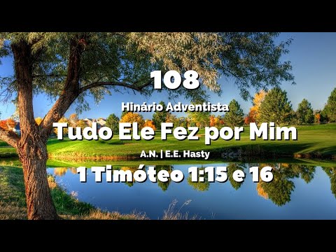 108 - Tudo Ele Fez por Mim - Hinário IASD Antigo