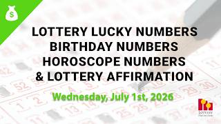 July 1st 2026 - Lottery Lucky Numbers, Birthday Numbers, Horoscope Numbers