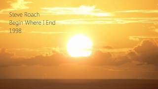 Steve Roach: Begin Where I End