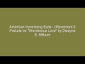 American Hymnsong Suite - (Movement I) Prelude on "Wonderous Love" by Dwayne S. Milburn